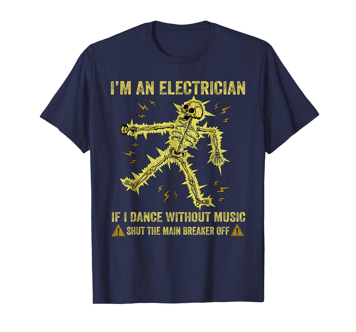 I'm An Electrician If I Dance Without Music Funny Skeleton T-Shirt