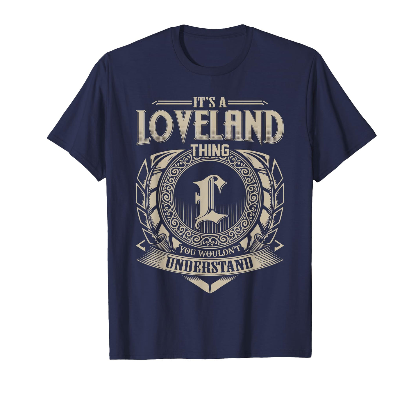 It's A LOVELAND Thing You Wouldn't Understand Name Vintage T-Shirt