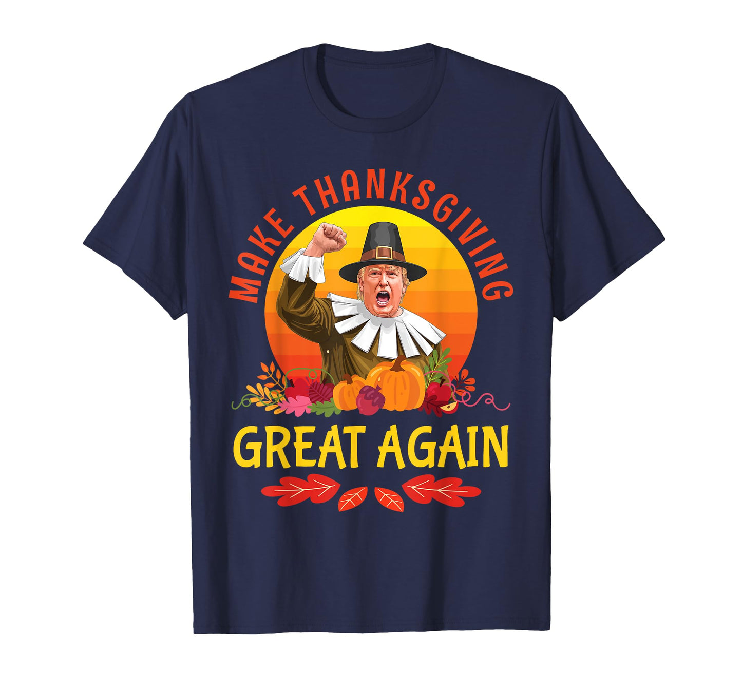 Donald Trump Pilgrim Costume Make Thanksgiving Great Again T-Shirt