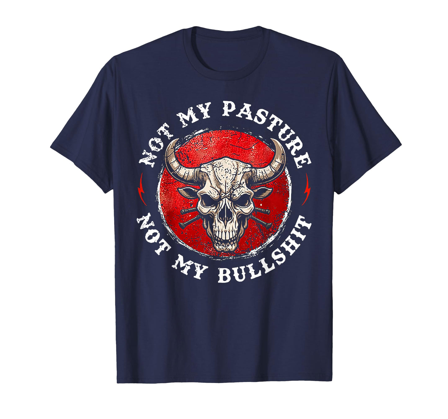 Not My Pasture Not My Bullshit T-Shirt