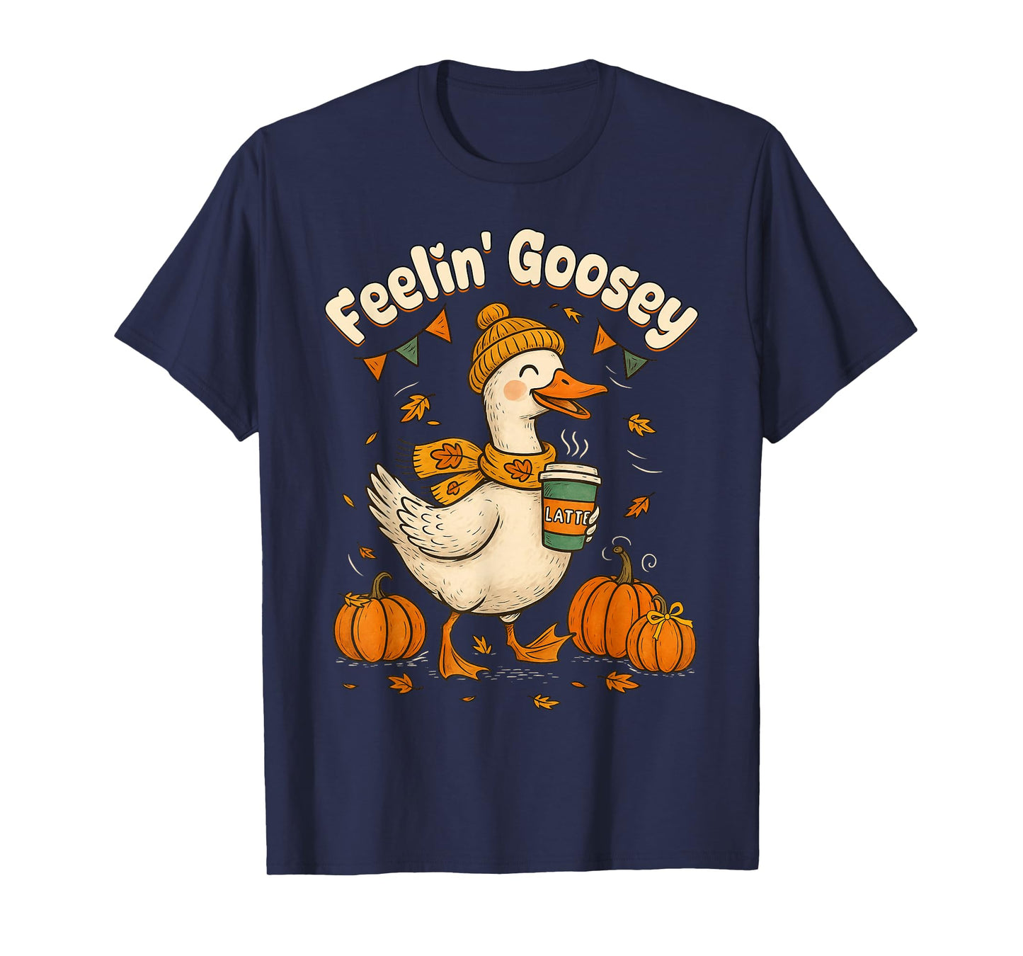 Feelin' Goosey Fall Goose Pumpkin Spice Coffee Latte Autumn T-Shirt