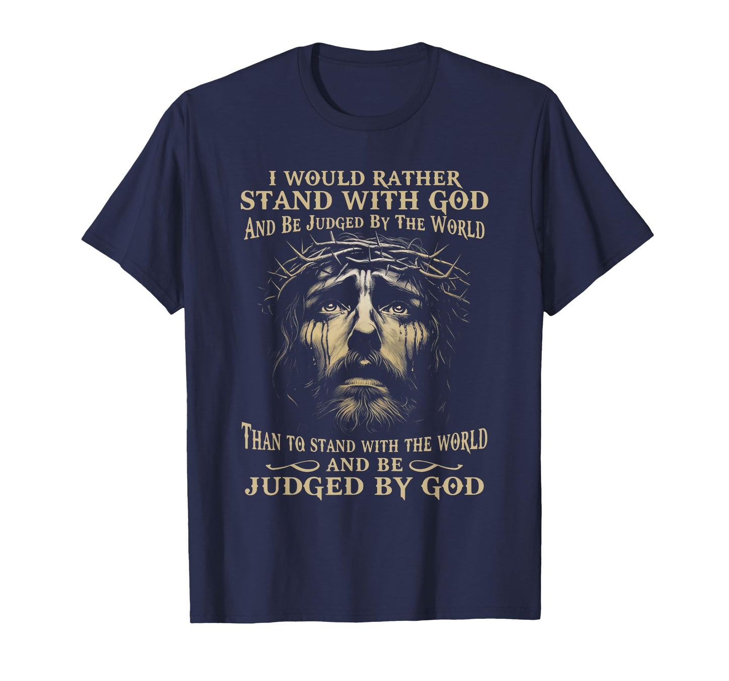 I Would Rather Stand With God And Be Judged By The World T-Shirt