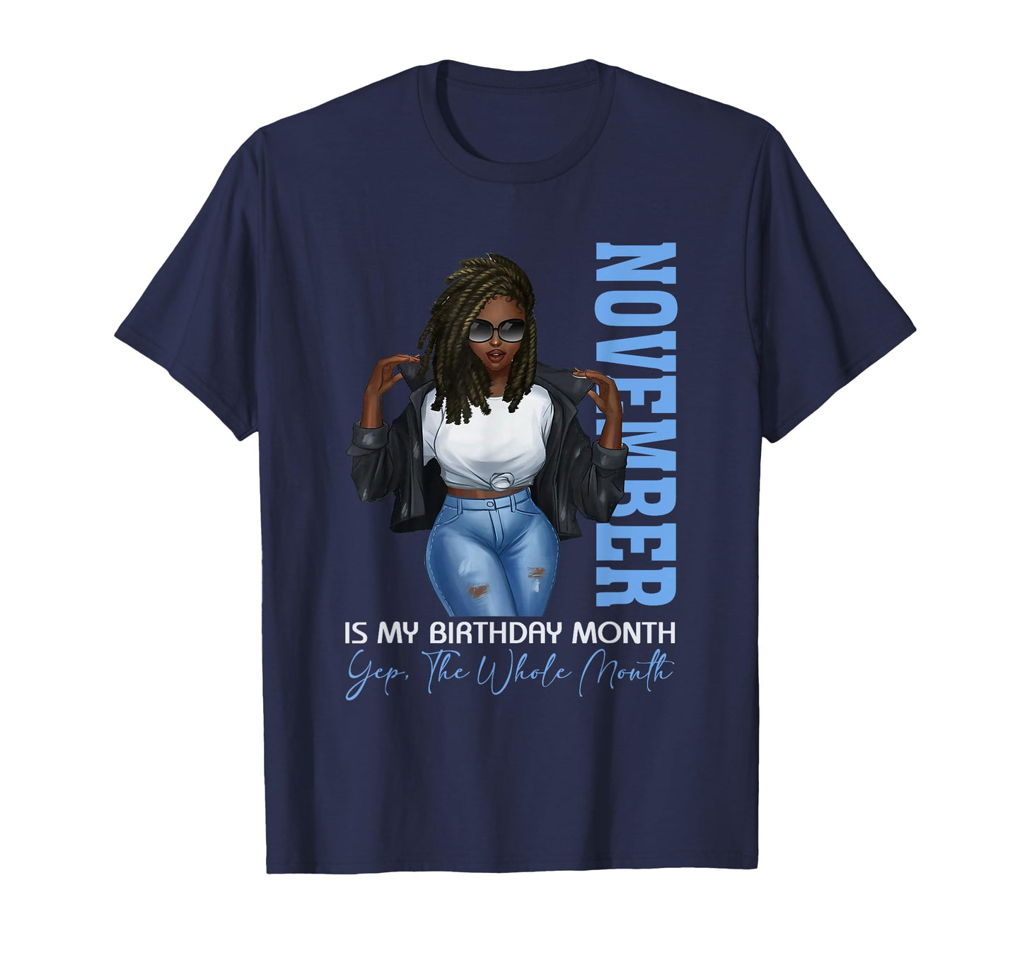 Funny Month Black Girl November Is My Birthday Yes The Whole T-Shirt