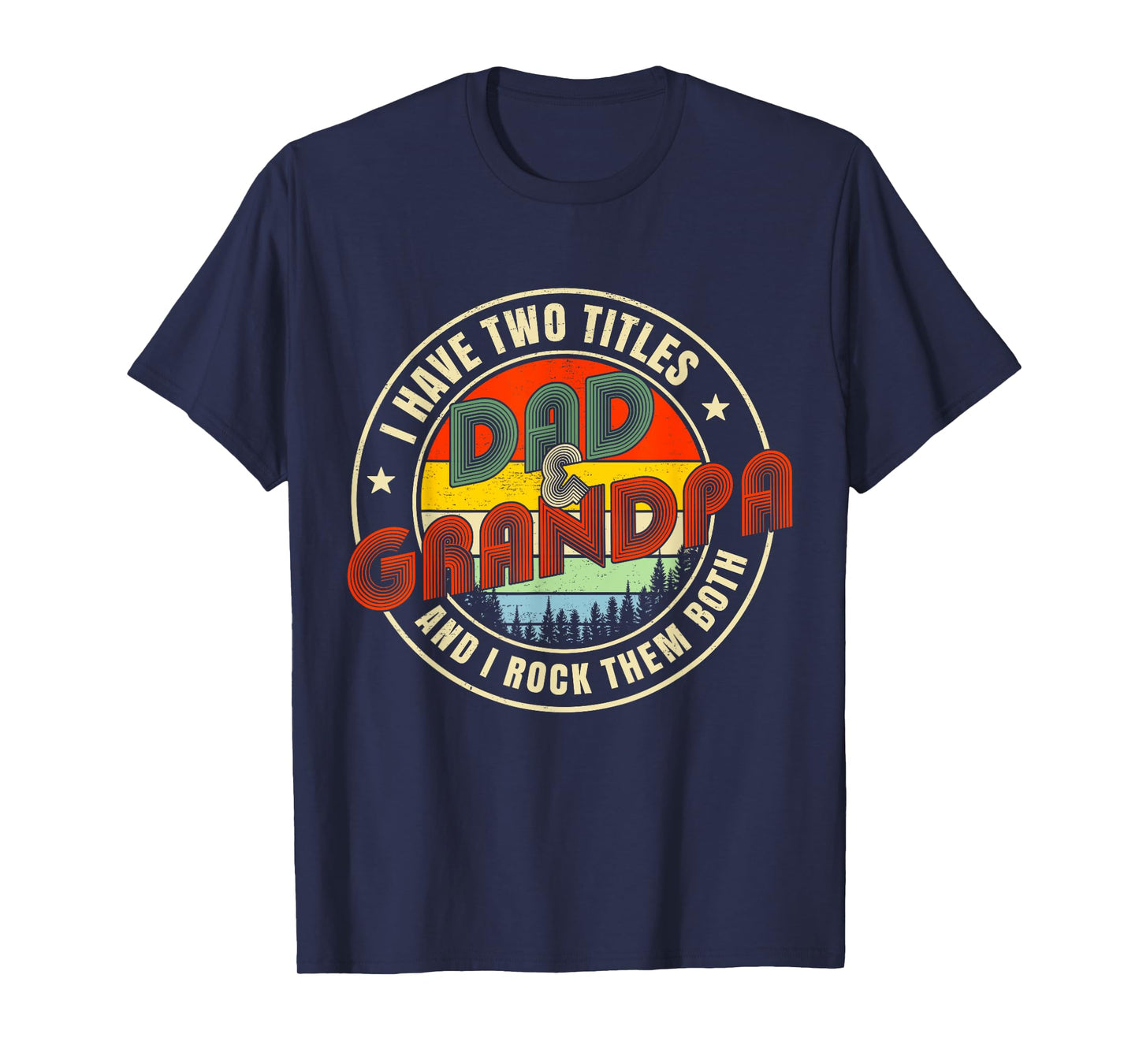 I Have Two Titles Dad and Grandpa Funny Grandpa Fathers Day T-Shirt