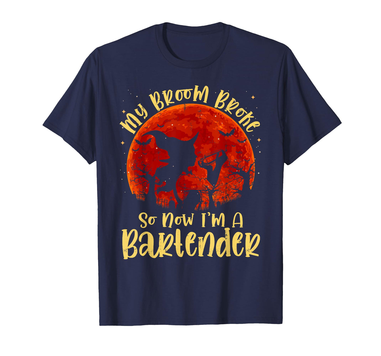 My Broom Broke So Now I'm A Bartender Halloween Costume T-Shirt
