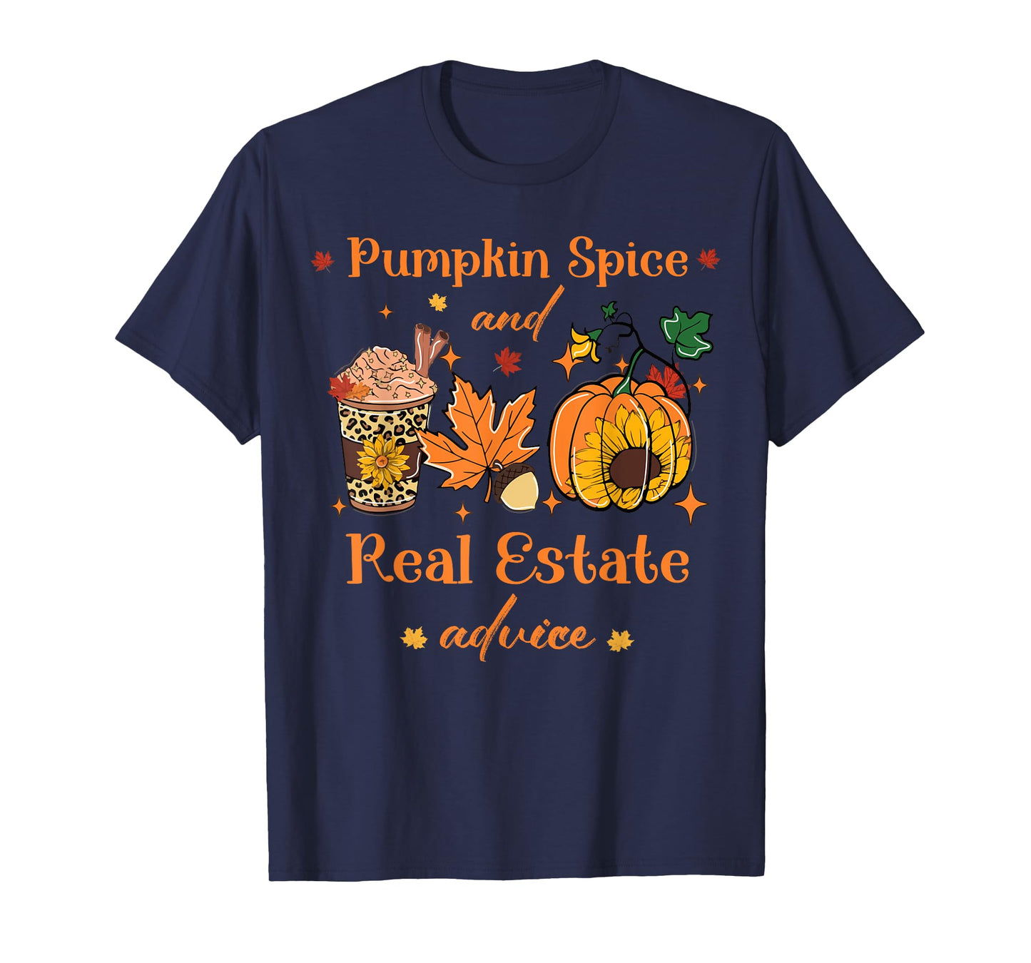 Pumpkin Spice And Real Estate Advice autumn Real Estate fall T-Shirt