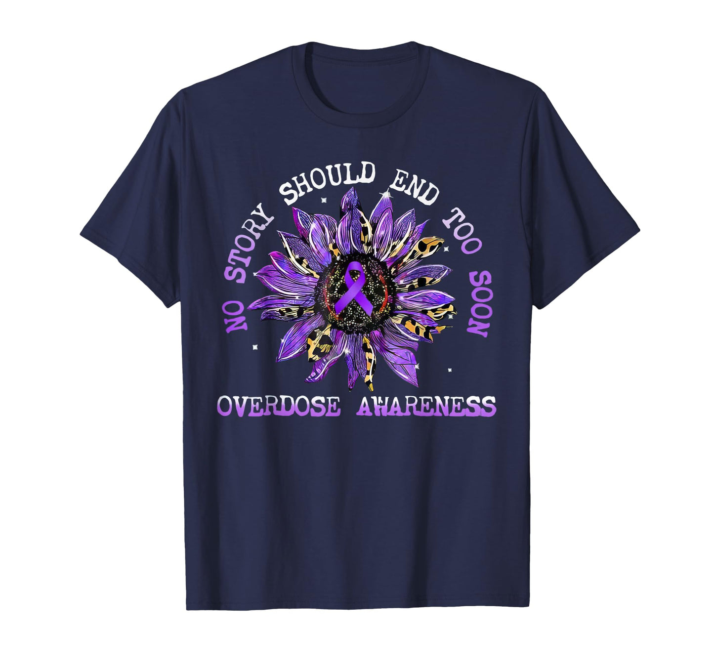 No Story Should End Too Soon Overdose Awareness Sunflower T-Shirt