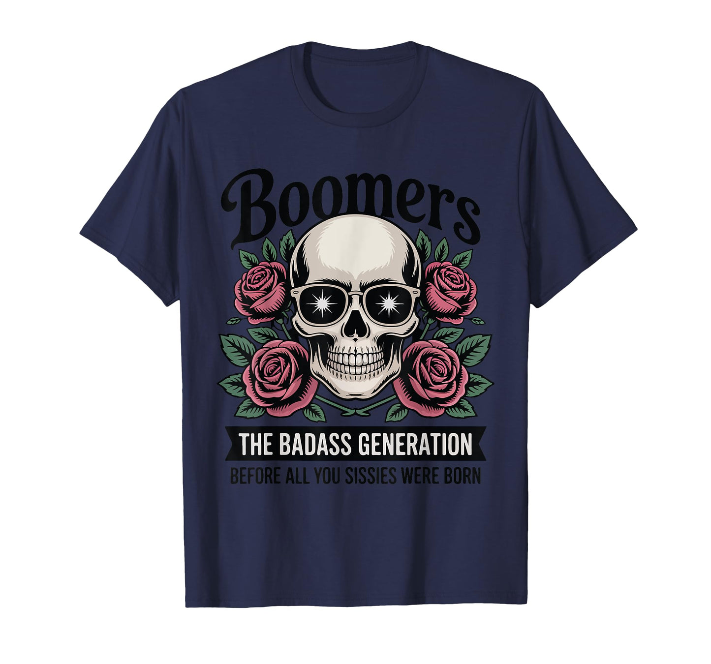 Boomers Generation Badass Before Sissies Were Born T-Shirt