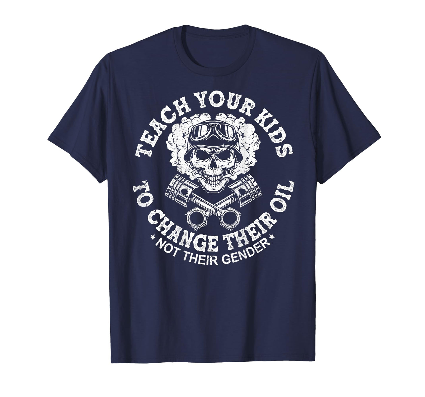 Teach Your Kids to Change Their Oil Not Their Gender On Back T-Shirt