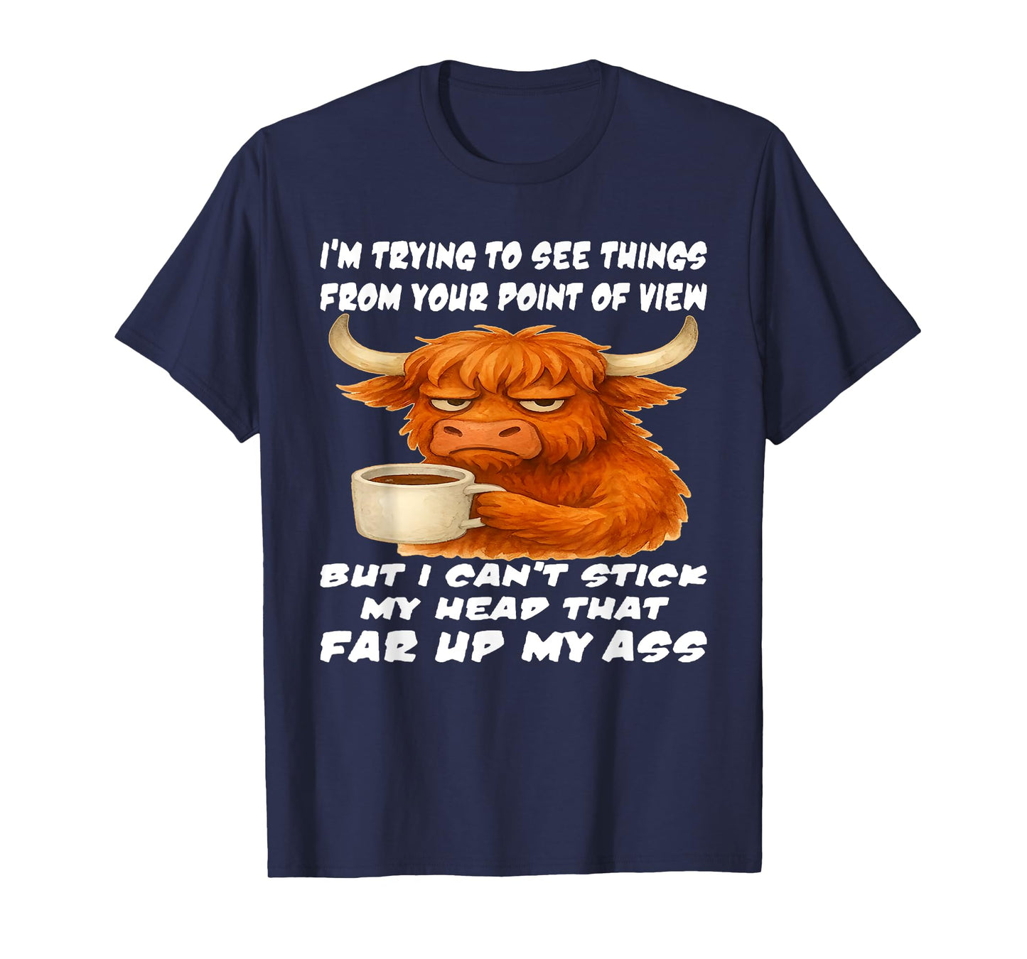 Cow I'm Trying to See Things from Your Point of View T-Shirt