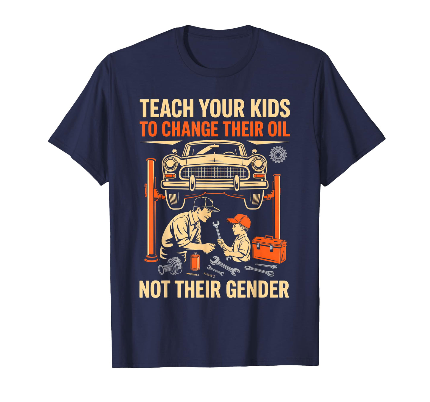 Teach Kids to Change Oil Not Their Gender Mechanics Lovers T-Shirt