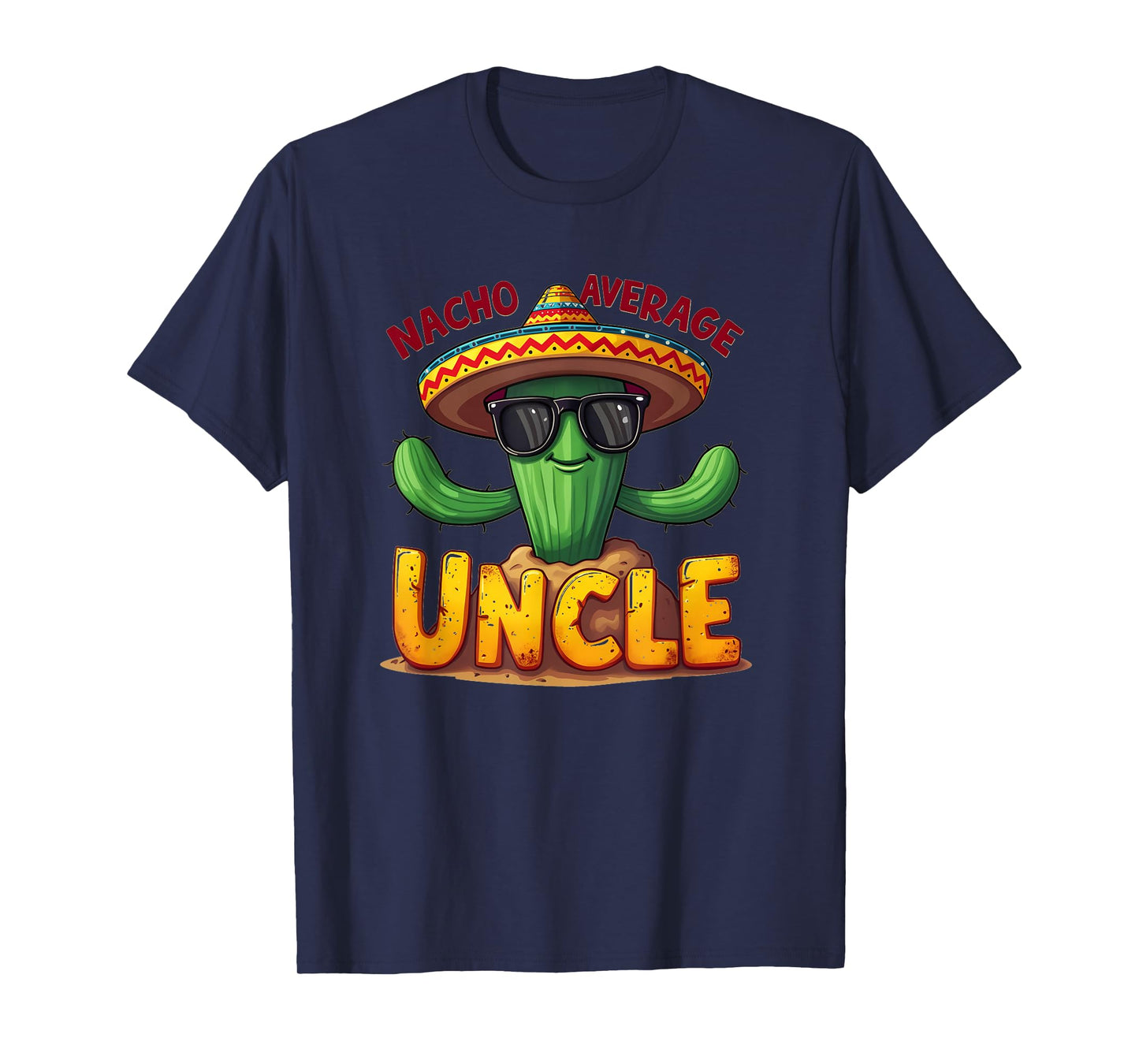 Funny Nacho Average Uncle Cactus 0CGCG9 T-Shirt