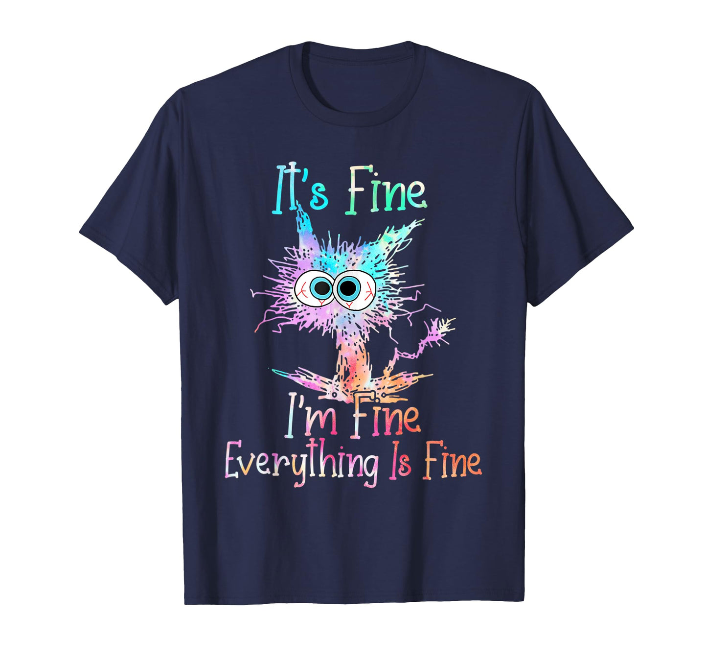 It's Fine I'm Fine Everything Is Fine Shirt Tie Dye Cat Men Women T-Shirt