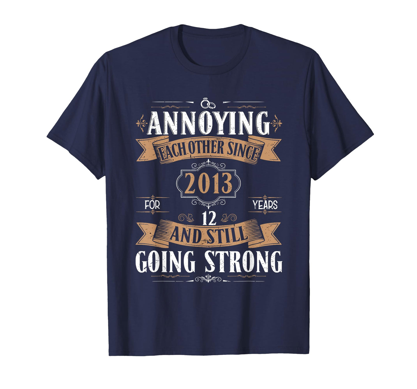 Annoying Each Other Since 2013 12 Years & Still Going Strong T-Shirt