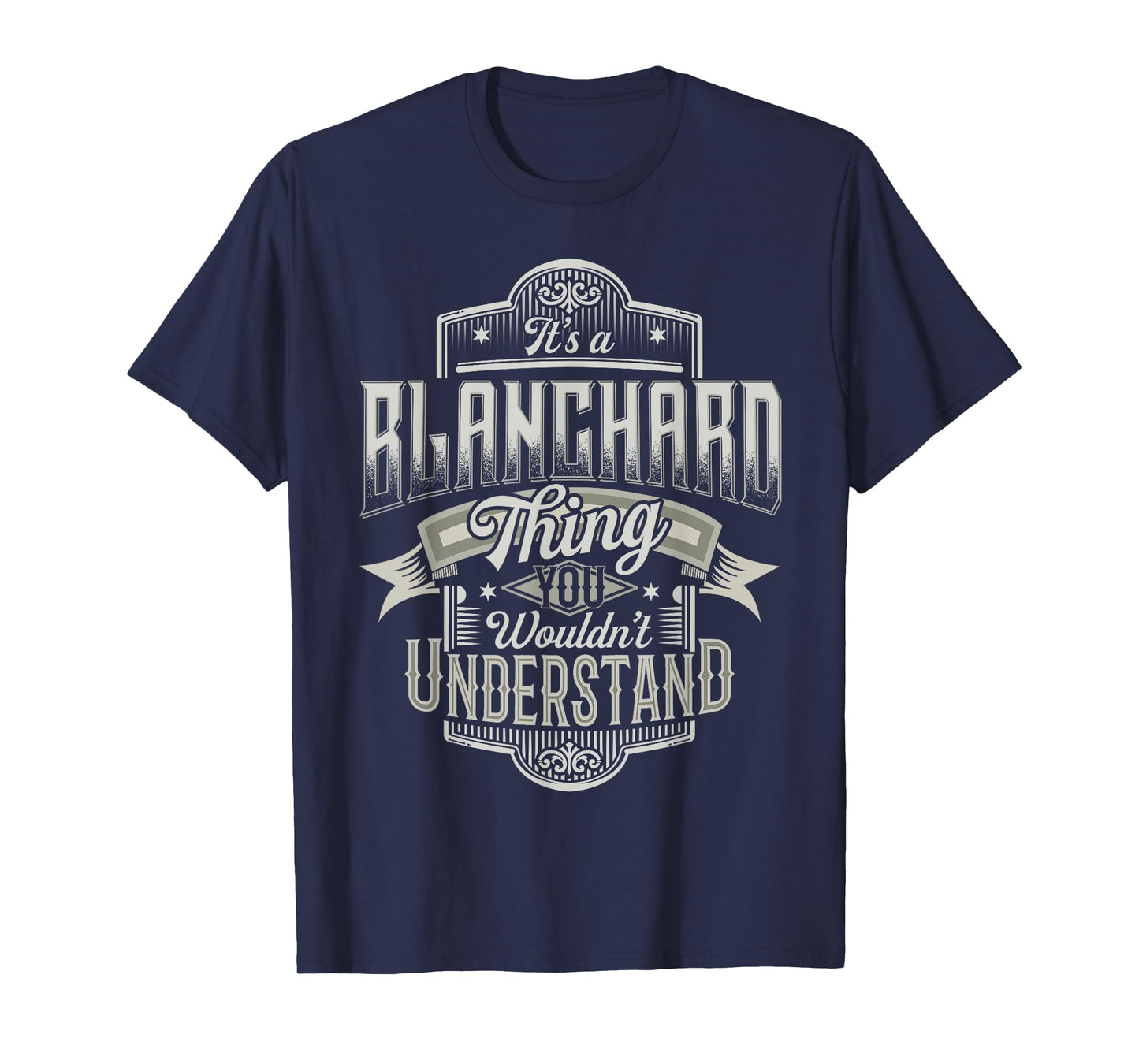 It's A BLANCHARD Thing You Wouldn't Understand Name Funny T-Shirt