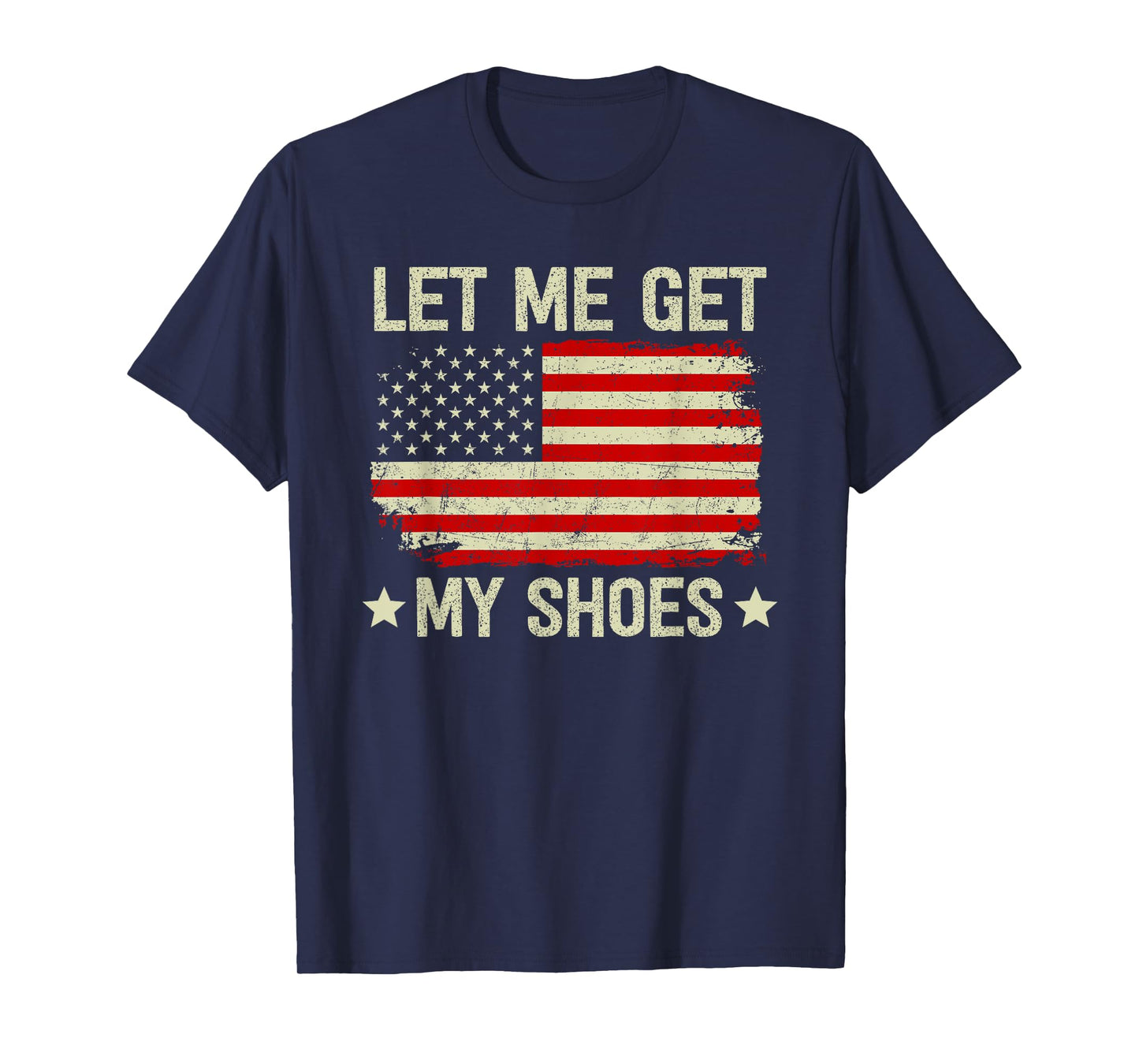 Let Me Get My Shoes T-Shirt Let Me Get My Shoes T-Shirt