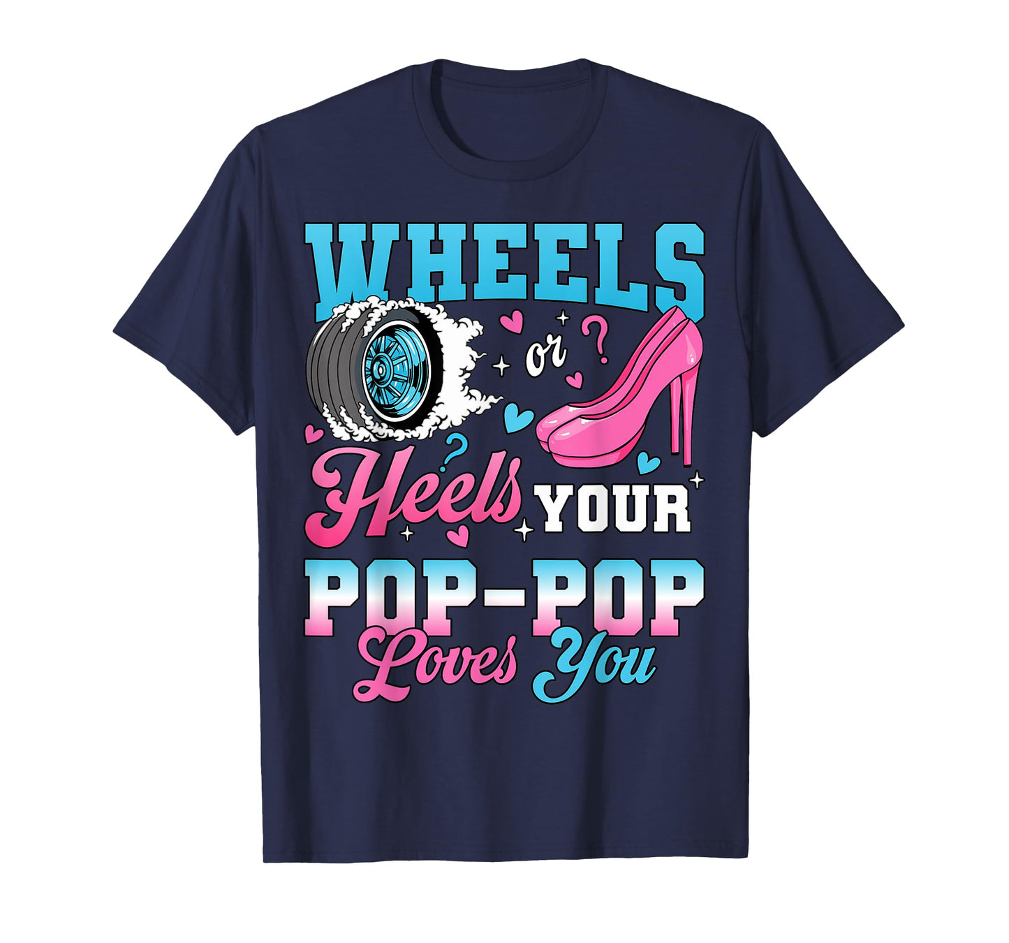 Wheels Or Heels Your Pop-Pop Loves You Gender Reveal Party T-Shirt