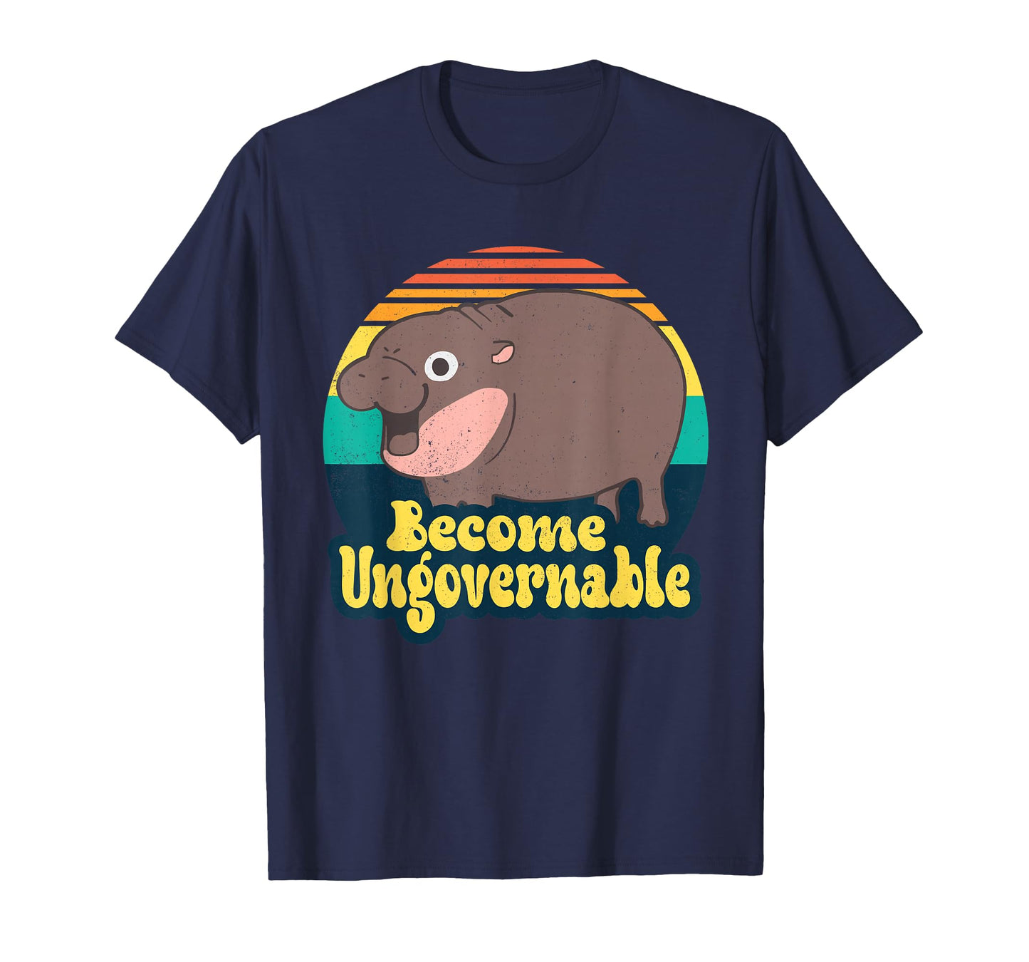 Become Ungovernable Funny Baby Hippo Moo Deng Funny Saying T-Shirt