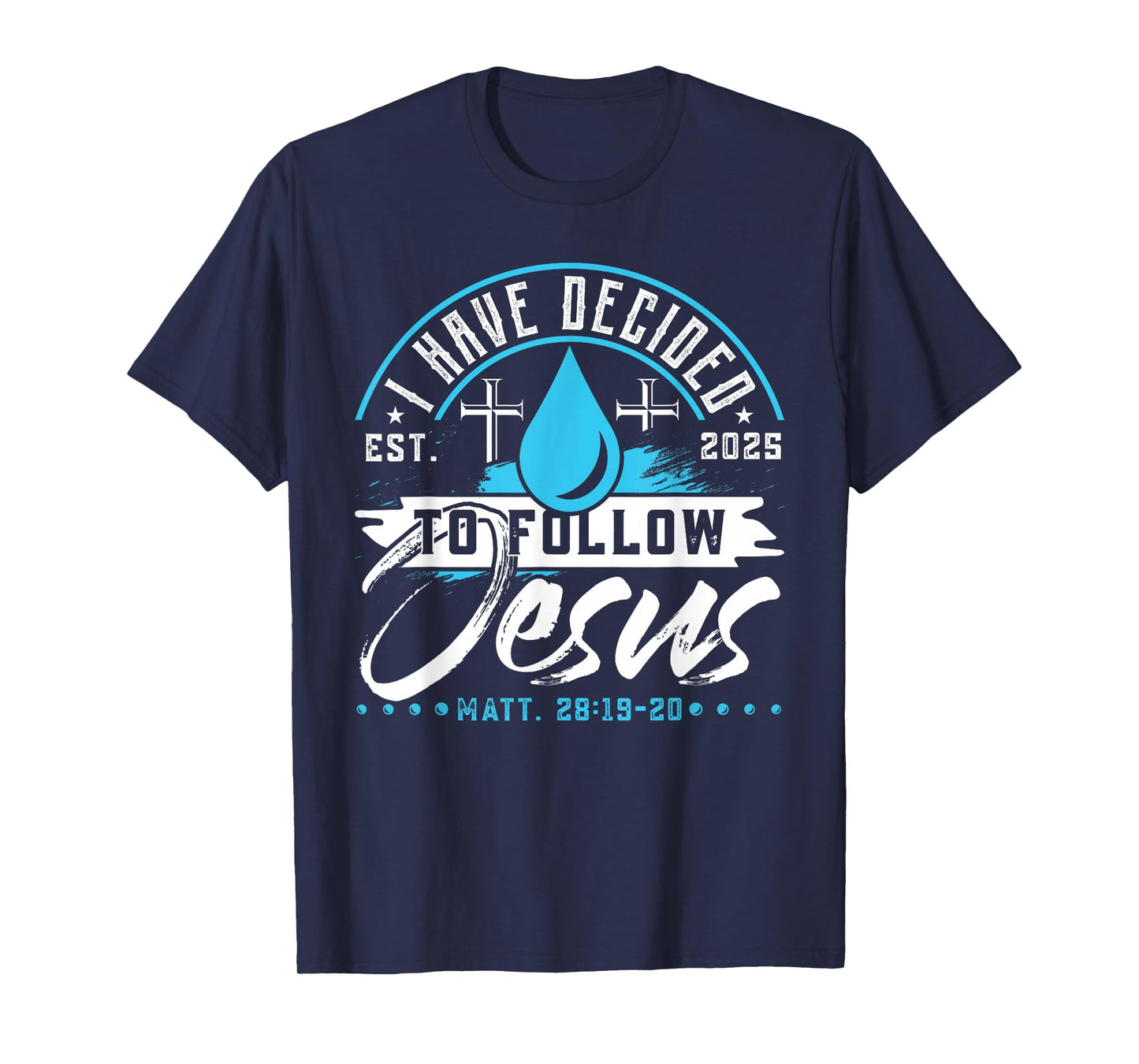 I Have Decided To Follow Jesus Shirt 2025 Baptized Baptism T-Shirt