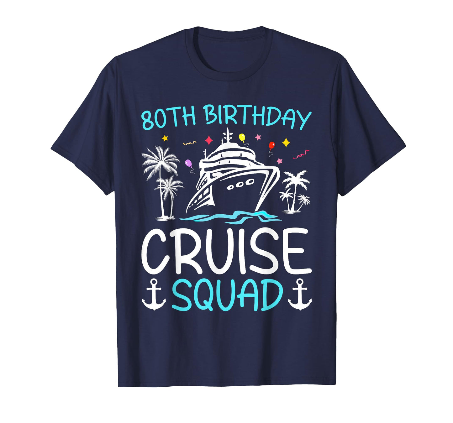 80th Birthday Cruise Squad Gifts 2025 Matching Party Family T-Shirt