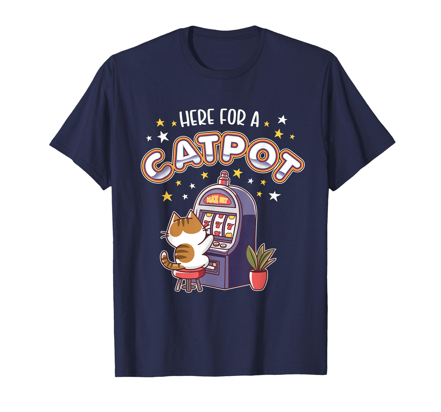Here For A Catpot Slot Machine Casino Jackpot Cat Gambling T-Shirt