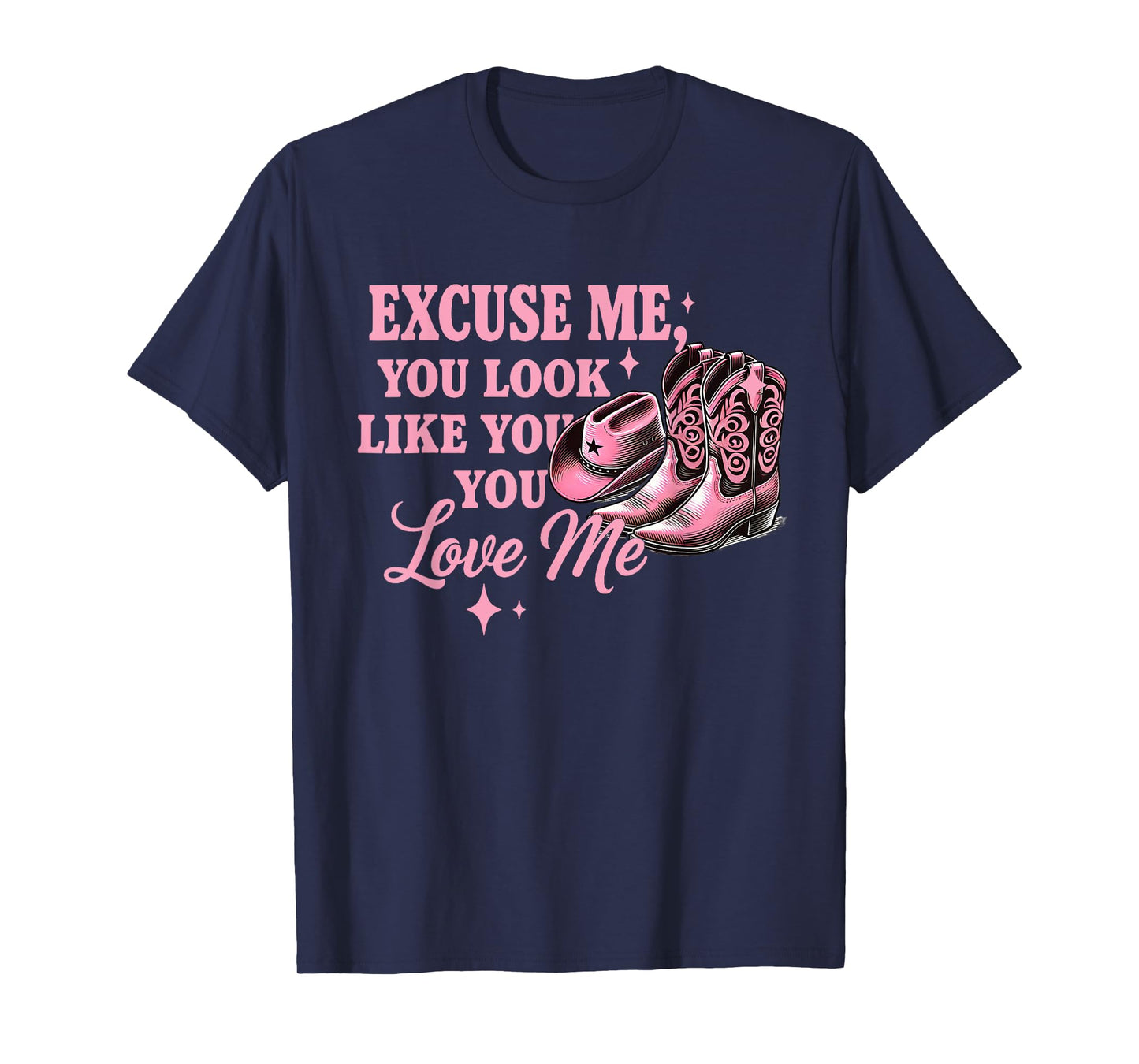 Funny Boots Memes Funny Excuse Me You Look Like You Love Me T-Shirt