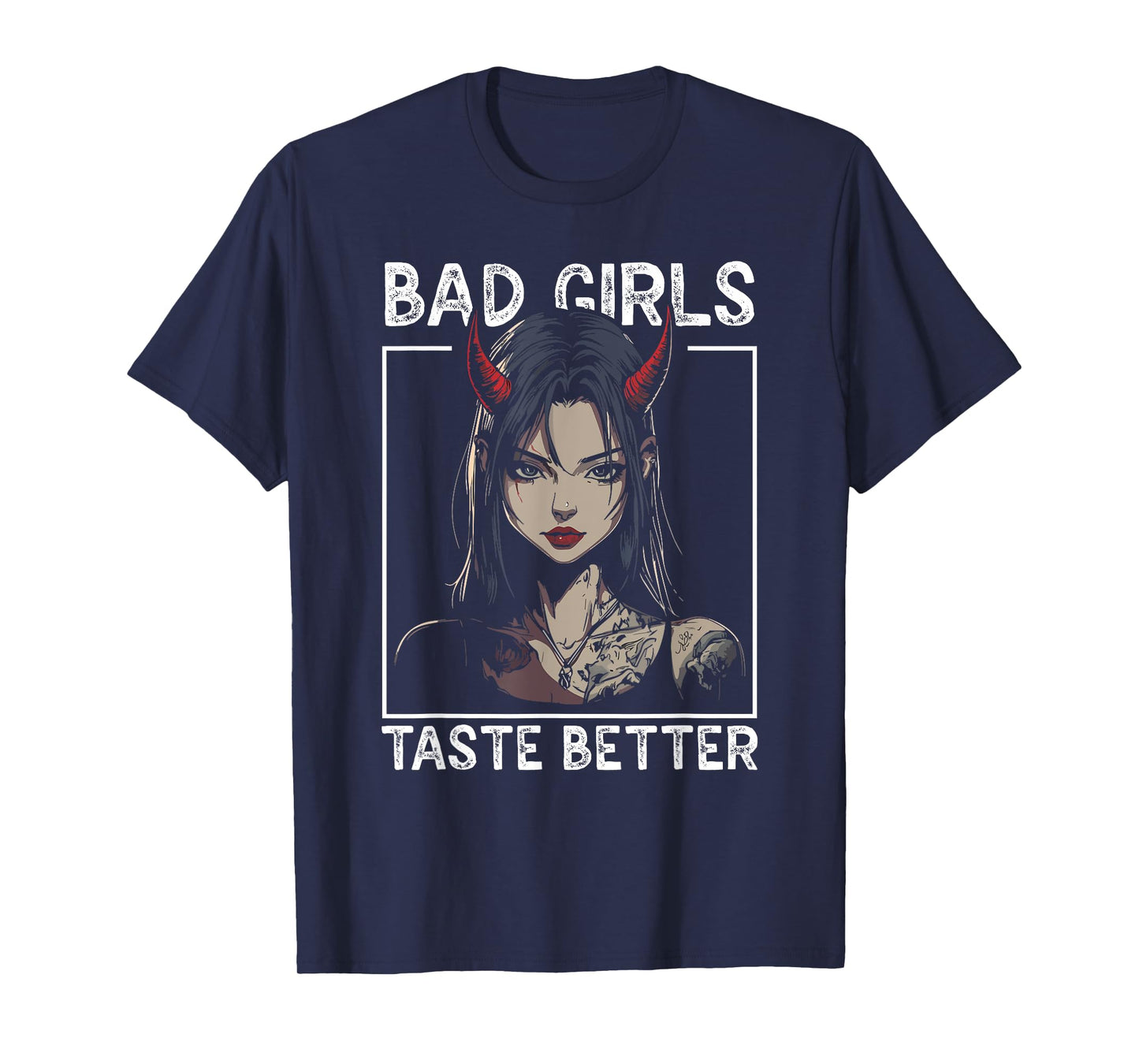 Bad Girls Taste Better Funny Adult Humor Tattoos Women Men T-Shirt
