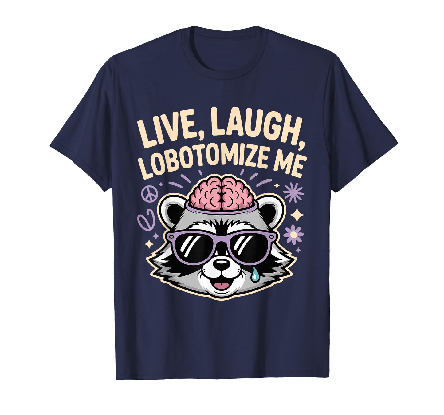 Raccoon Live Laugh Lobotomize Me Funny Dark Humor Meme T-Shirt
