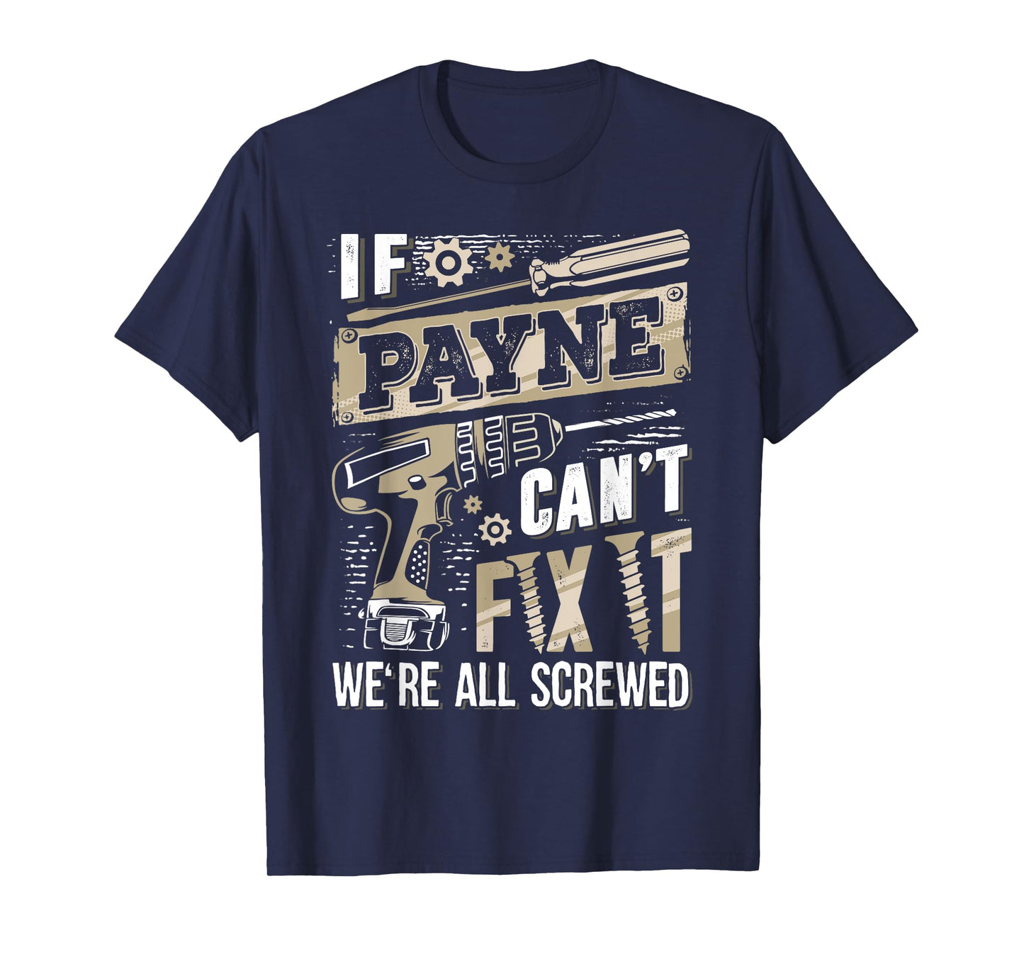 If PAYNE Can't Fix It We're All Screwed Vintage Family Name T-Shirt
