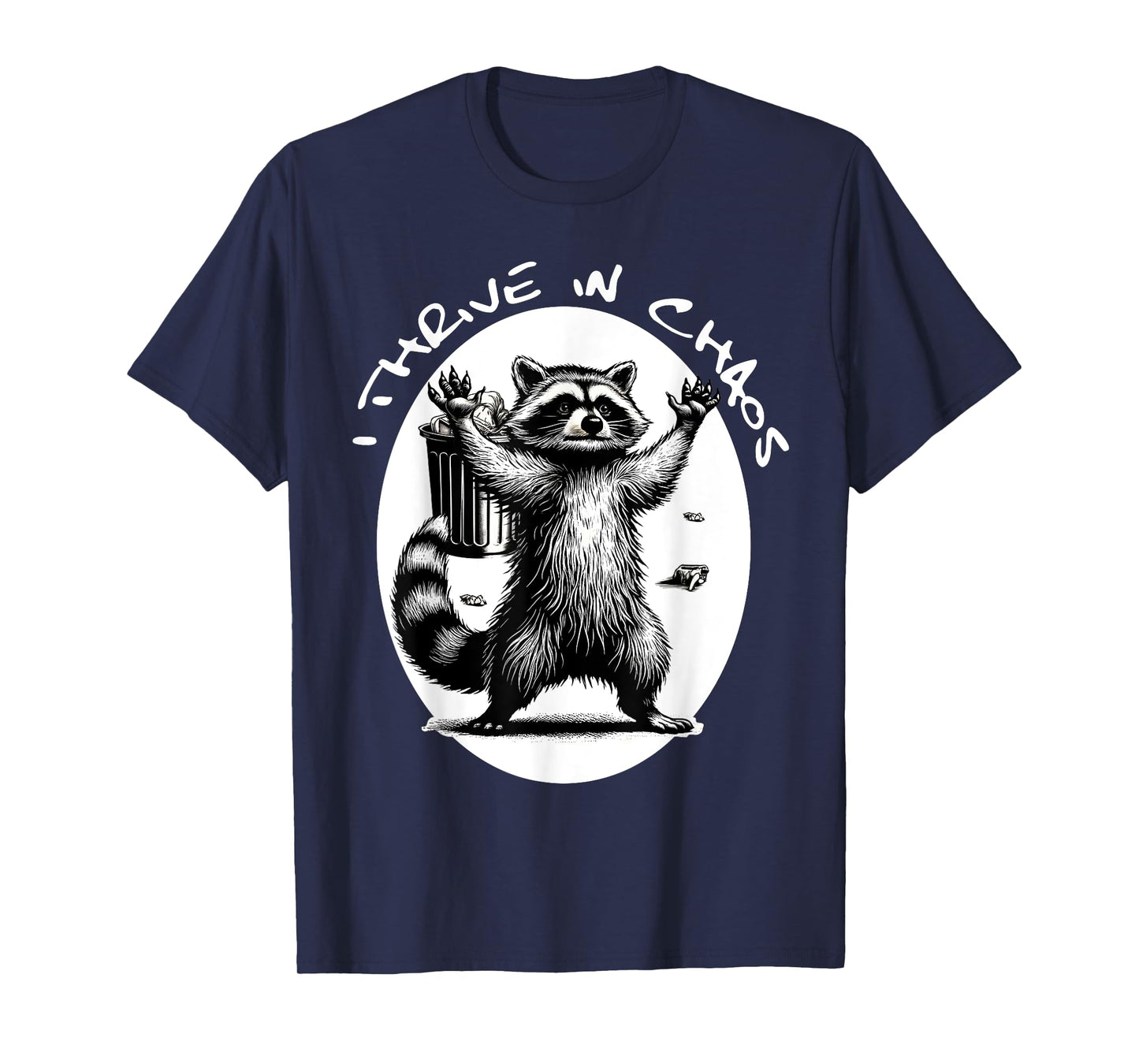Racoon Meme Tee Funny Trash Panda I Thrive In Chaos T-Shirt