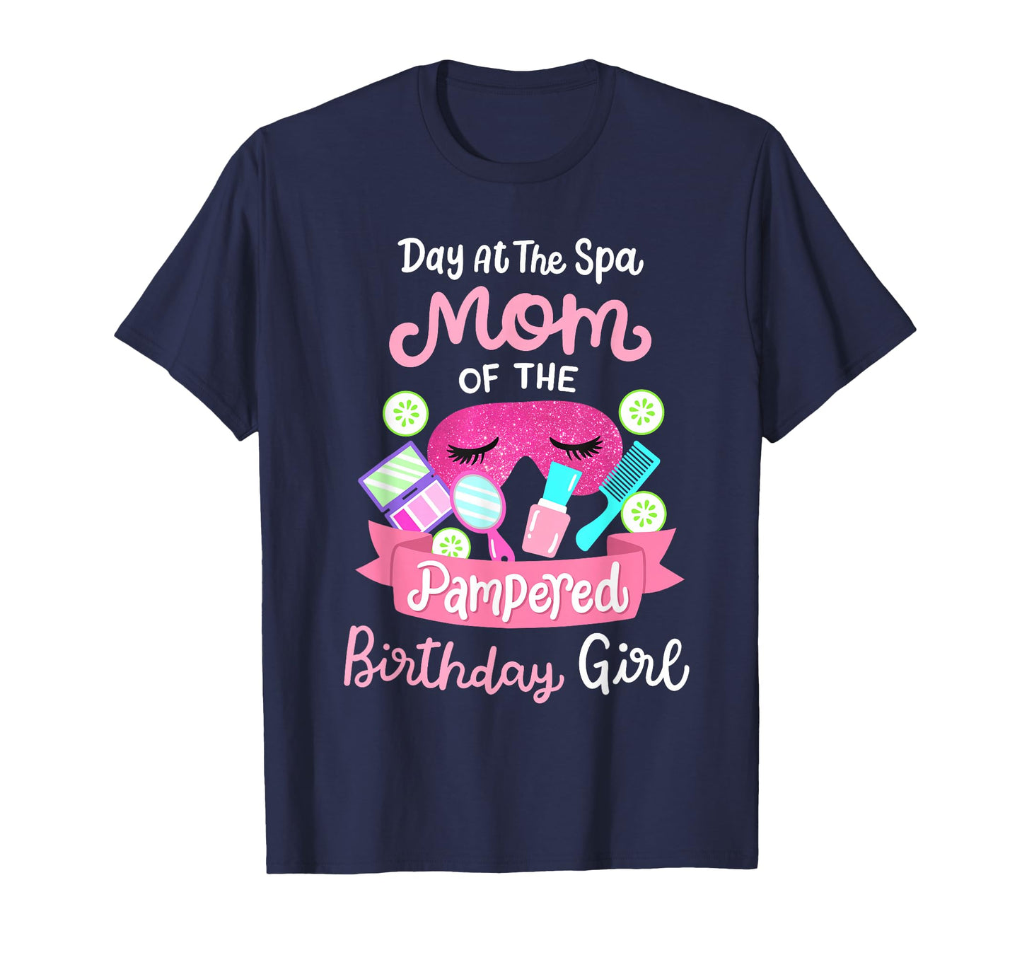 Spa Birthday Party Mom Of The Pampered Bday Girl Family T-Shirt