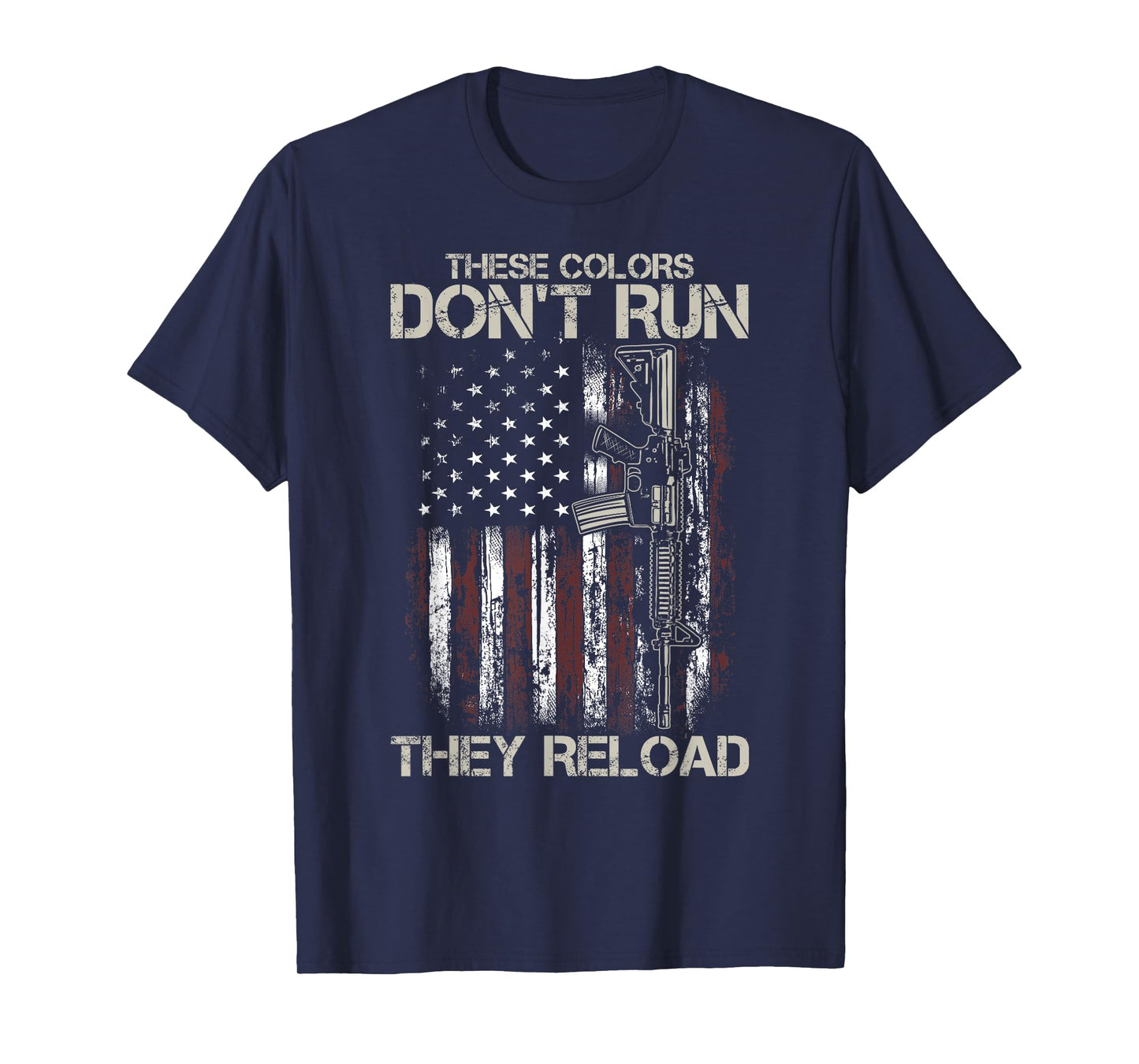 AR-15 Gun American Flag Colors Don't Run They Reload Women Men T-Shirt