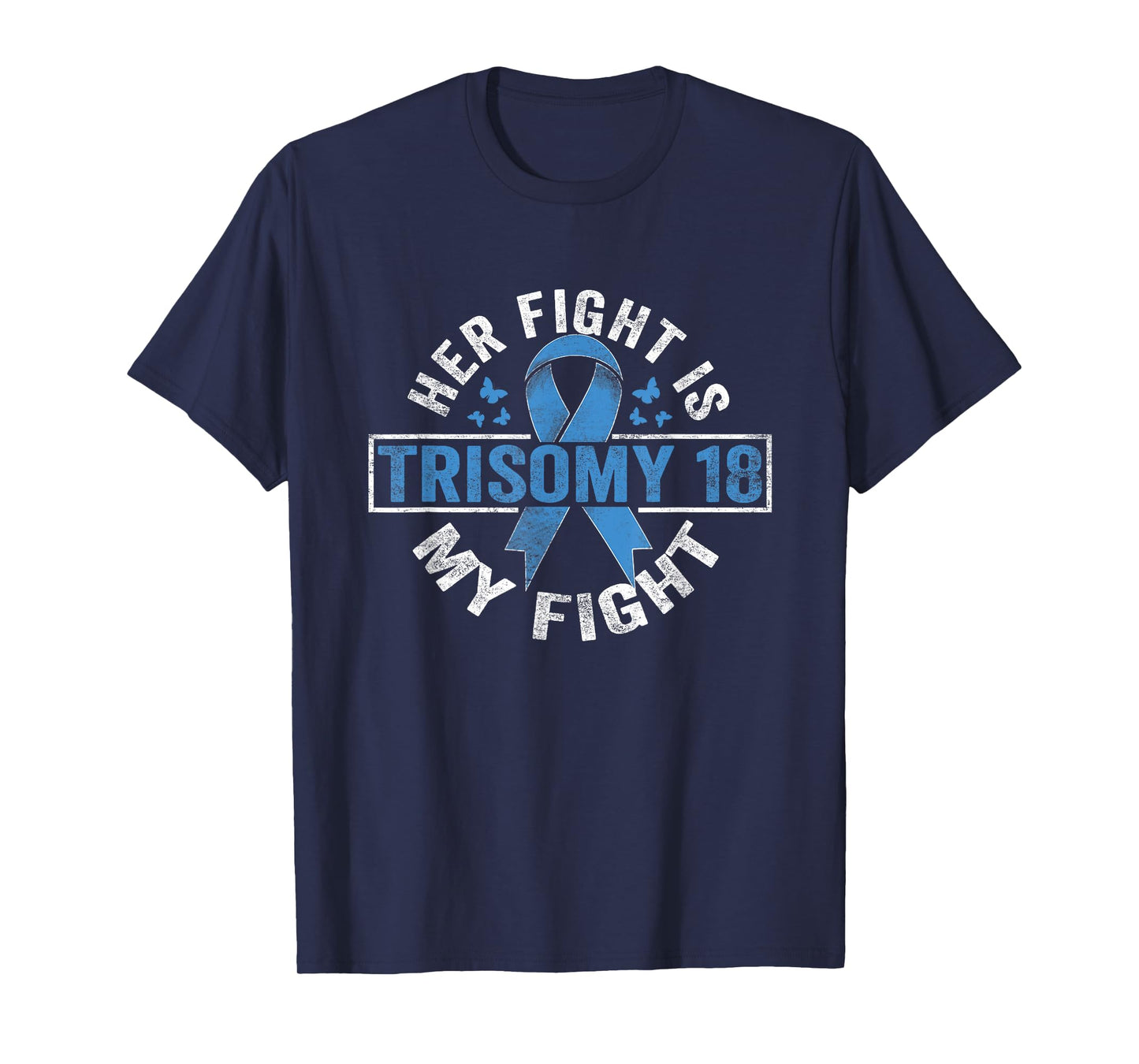 Her fight is my fight Trisomy 18 Awareness T-Shirt