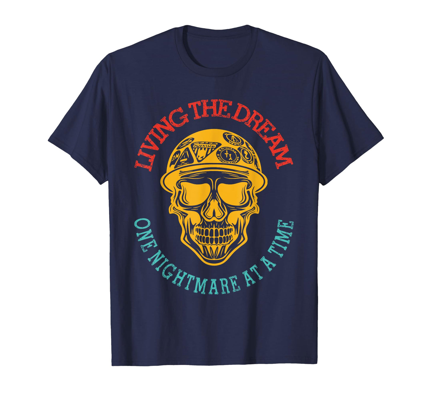 Living The Dream One Nightmare Me At A Time Skull T-Shirt
