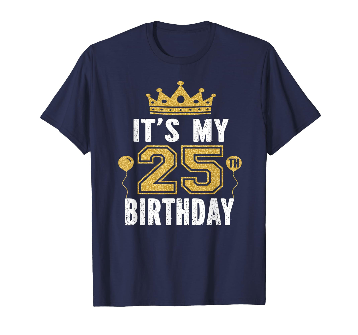 It's My 25th Birthday Gift For 25 Years Old Man And Woman T-Shirt