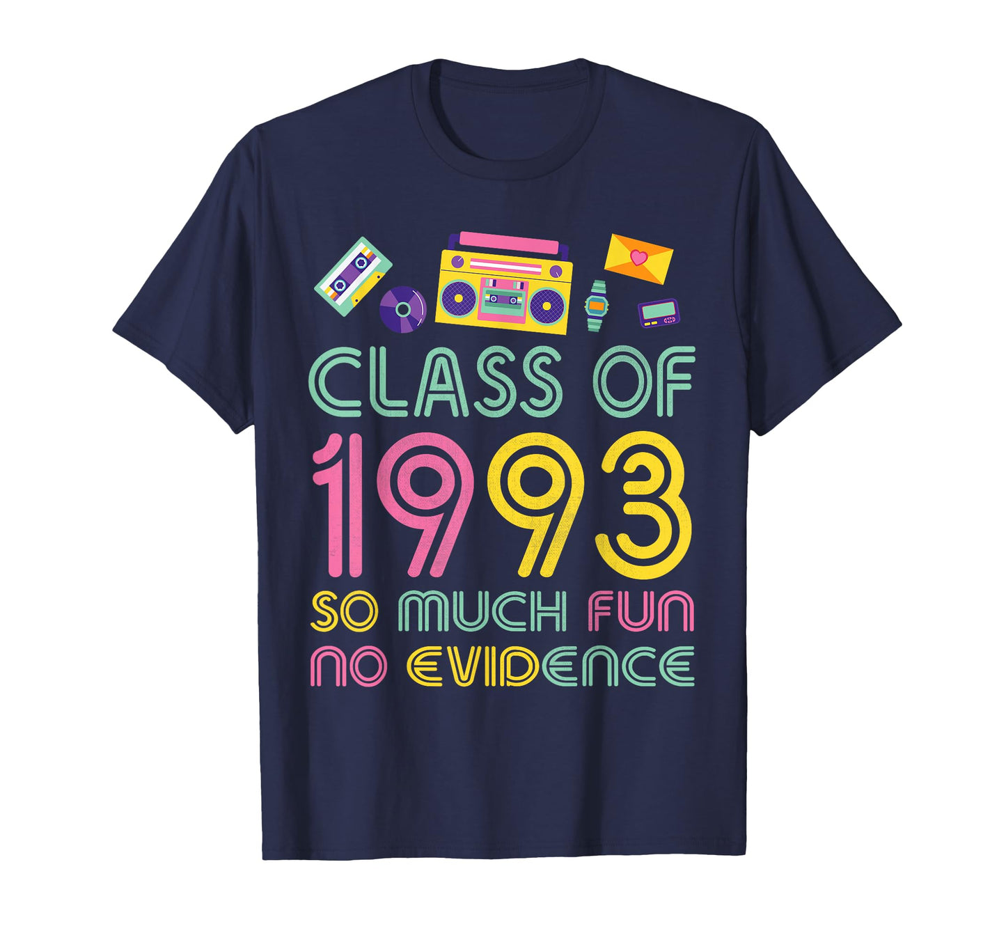 Happy Class Of 1993 So Much Fun No Evidence 31 Years Memory T-Shirt