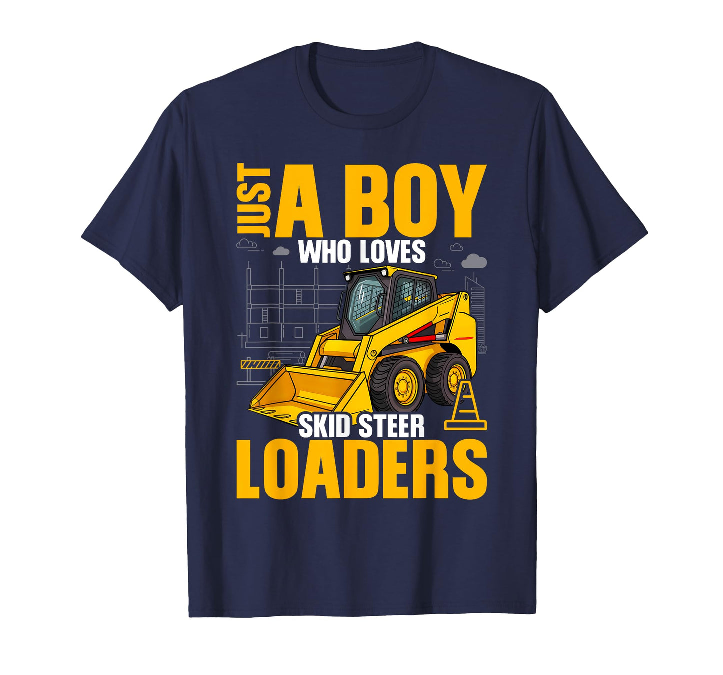 Just A Boy Who Loves Skid Steer Loaders Construction Lover T-Shirt