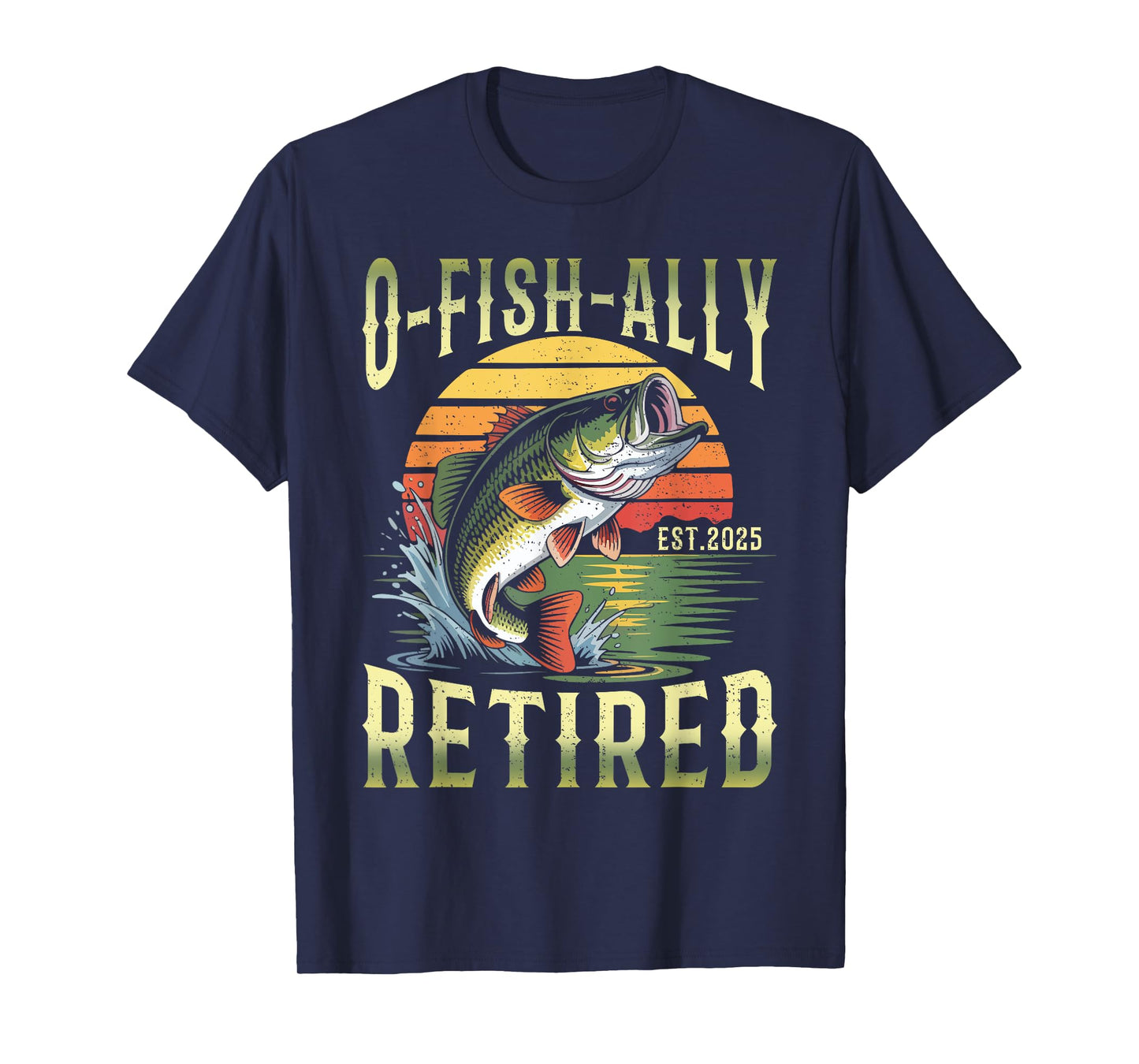 O-Fish-Ally Retired 2025 Fisherman Funny Retirement Men T-Shirt