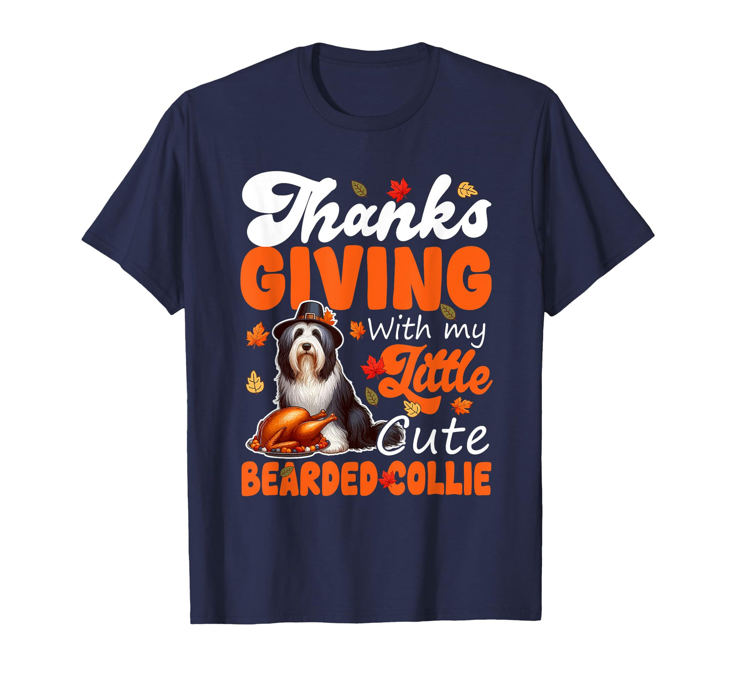 Thanksgiving with My Cute Bearded Collie Roasted Turkey T-Shirt