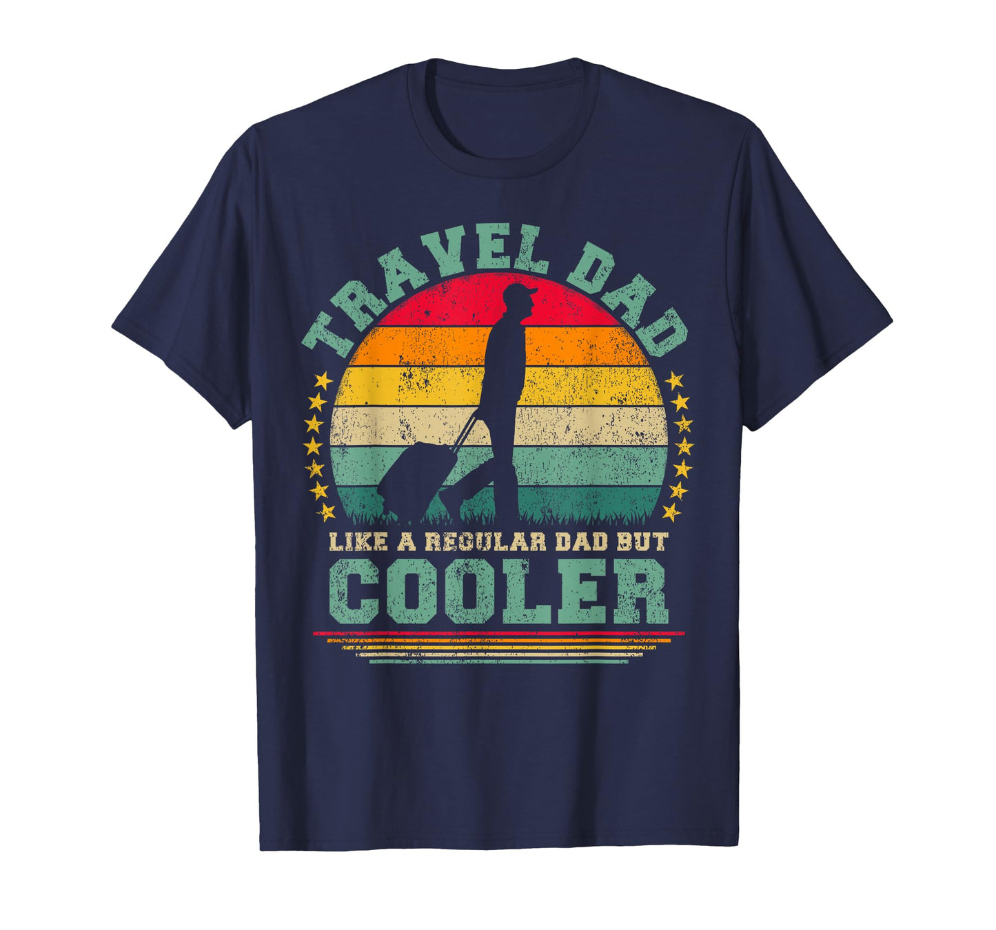 Travel Dad Like A Regular Dad But Cooler Father's Day T-Shirt