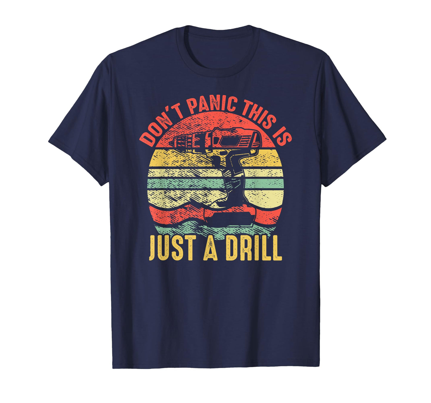Don't Panic This is Just a Drill Vintage Funny Tool DIY Gift T-Shirt