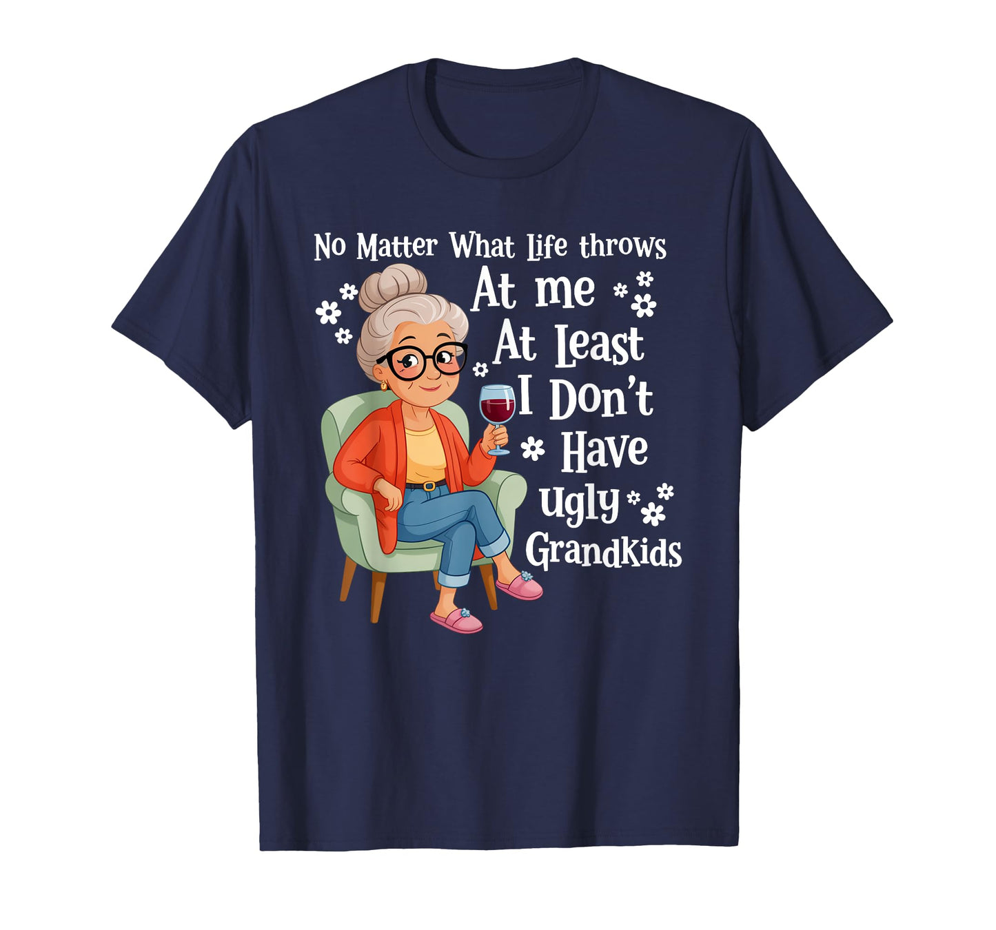 No Matter What Life Throws At Me At Least I Don't Have Ugly T-Shirt