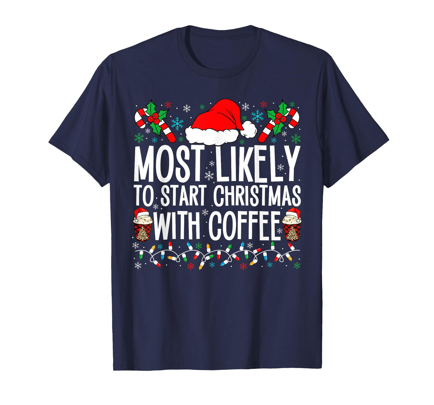 Most Likely To Start Christmas With Coffee Funny Family Xmas T-Shirt