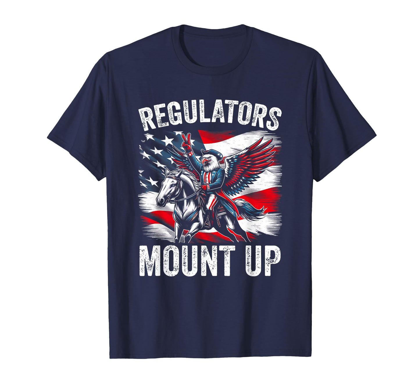 Regulators Mount Up Funny Independence Day 4th of July Eagle T-Shirt for Women Men
