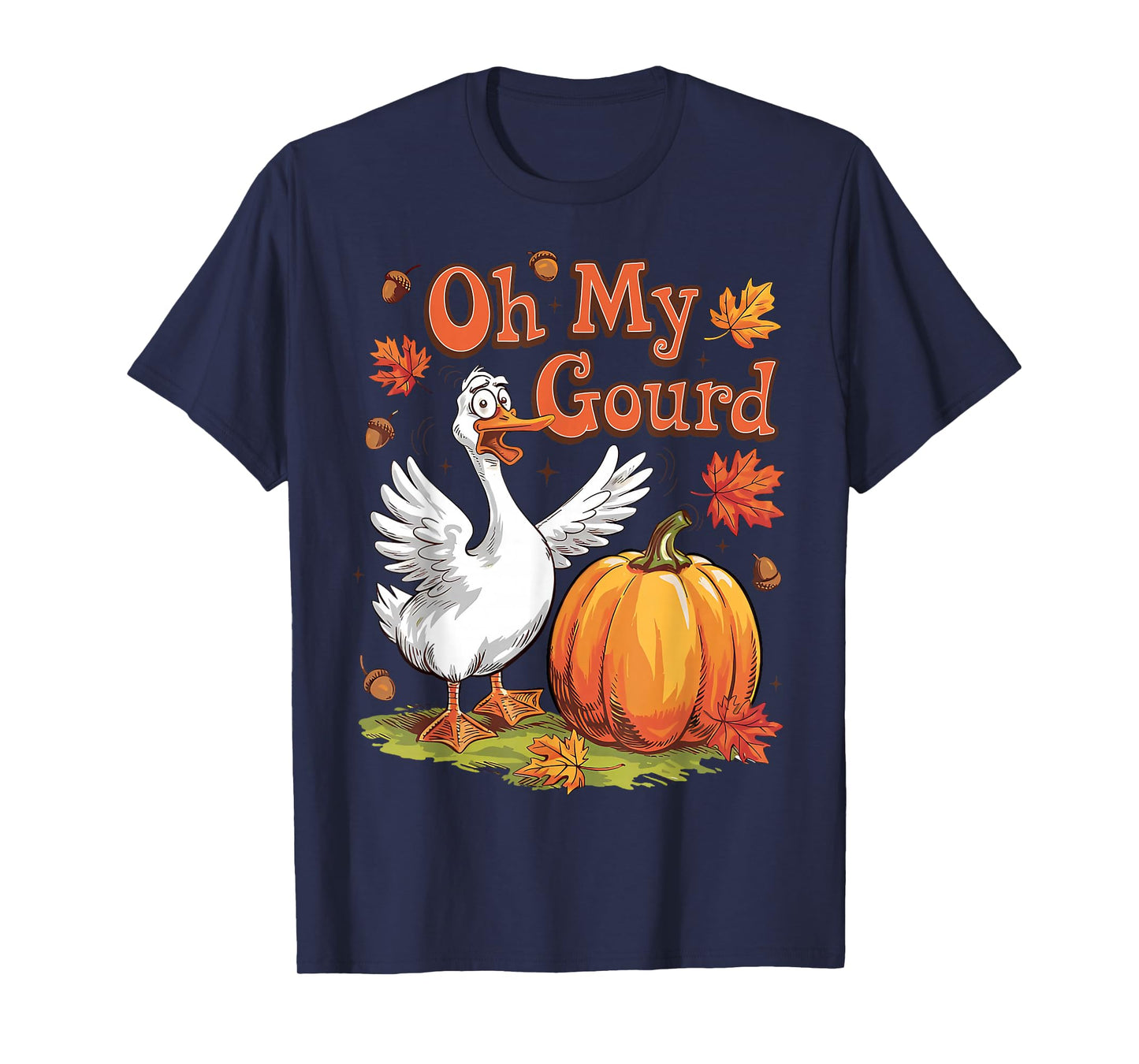 Oh My Gourd Goose Pumpkin Funny Fall Autumn Thanksgiving Day T-Shirt