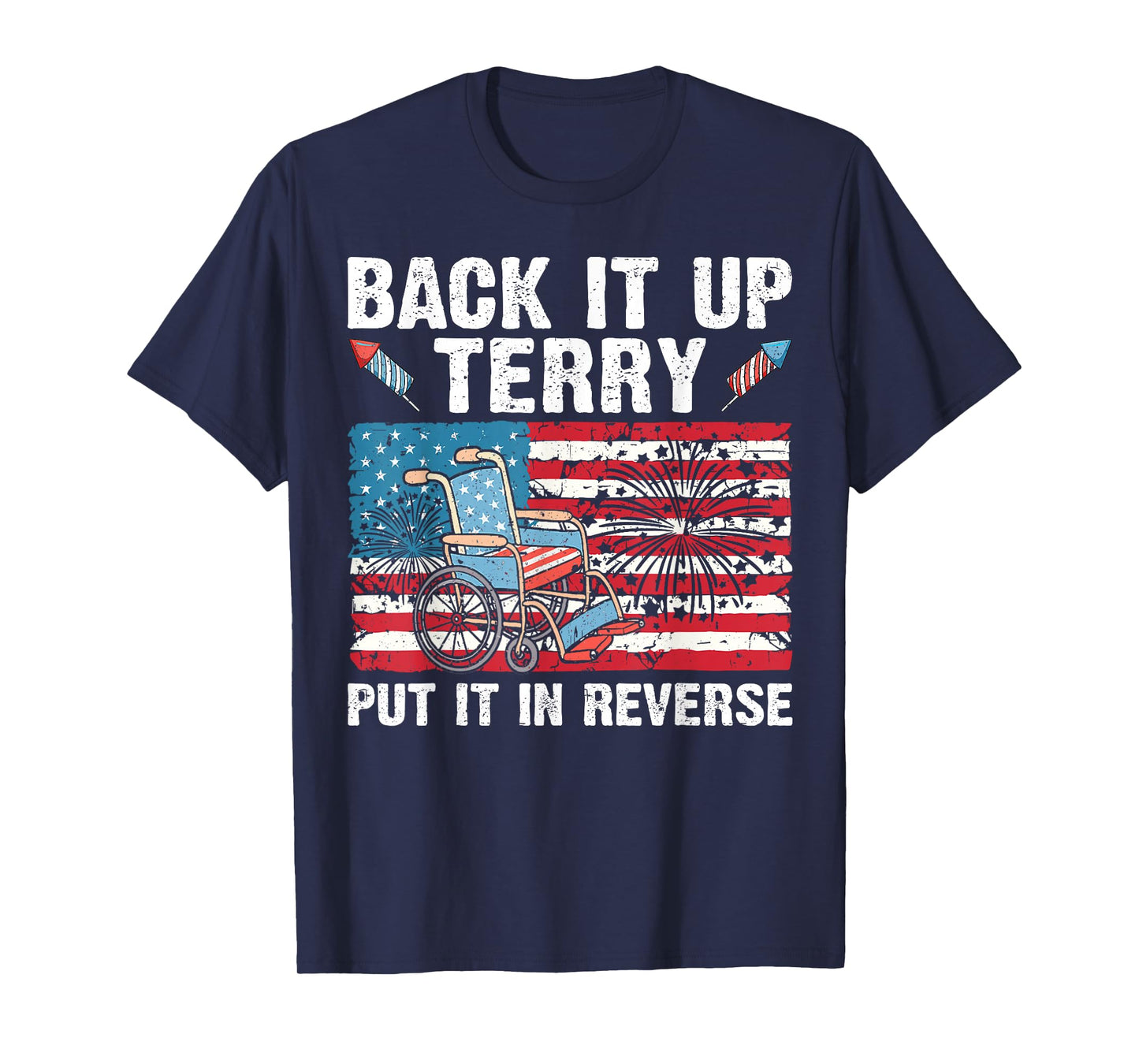 Back It Up Terry Put It In Reverse Firework 4th Of July T-Shirt