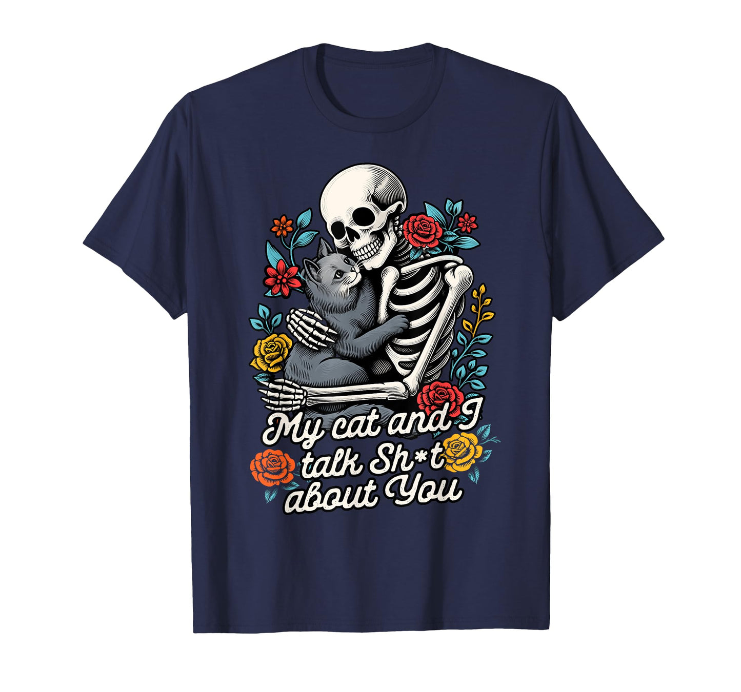 Cat Lover Cat Mom Skeleton My Cat & I Talk Sht About You T-Shirt