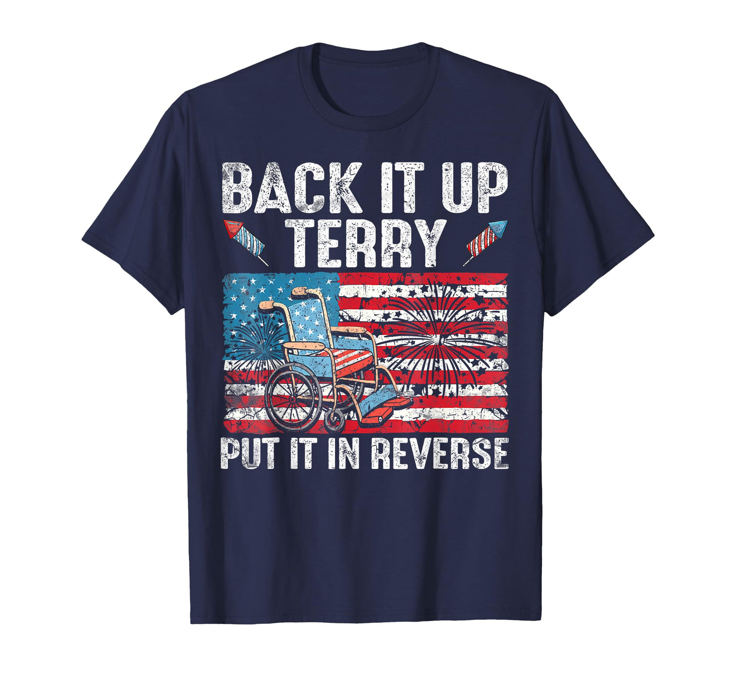 Back Up Terry Put It In Reverse Firework Funny 4th Of July T-Shirt