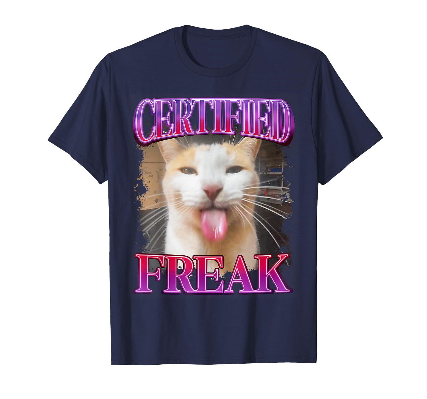 Certified Freak Cat Funny Cat Meme Sarcastic Humor T-Shirt for Men Women