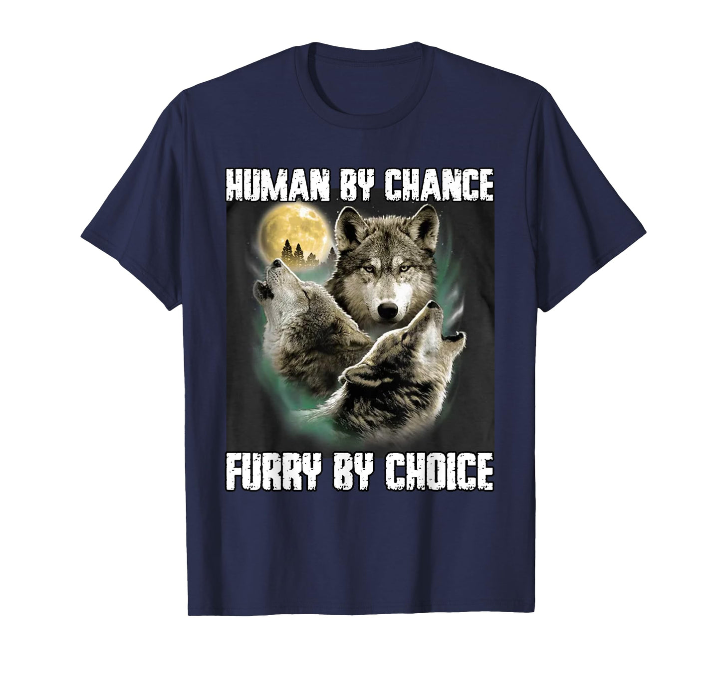 Human By Chance Furry By Choice Funny Werewolf Wolf Meme T-Shirt